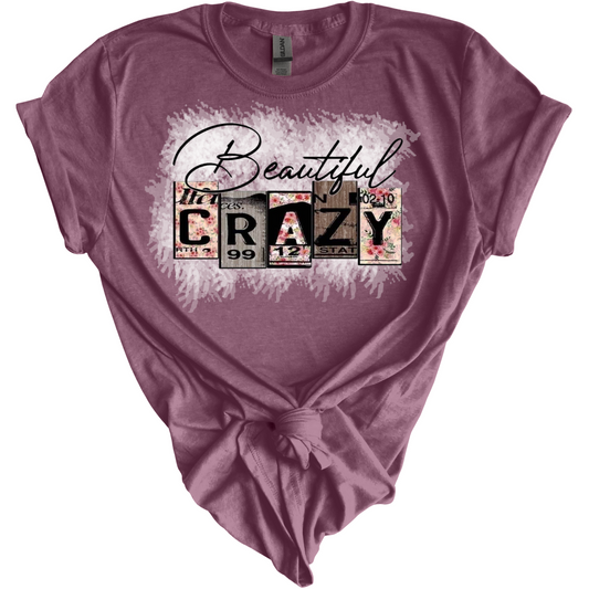 Beautiful Crazy-One of Kind T Shirt